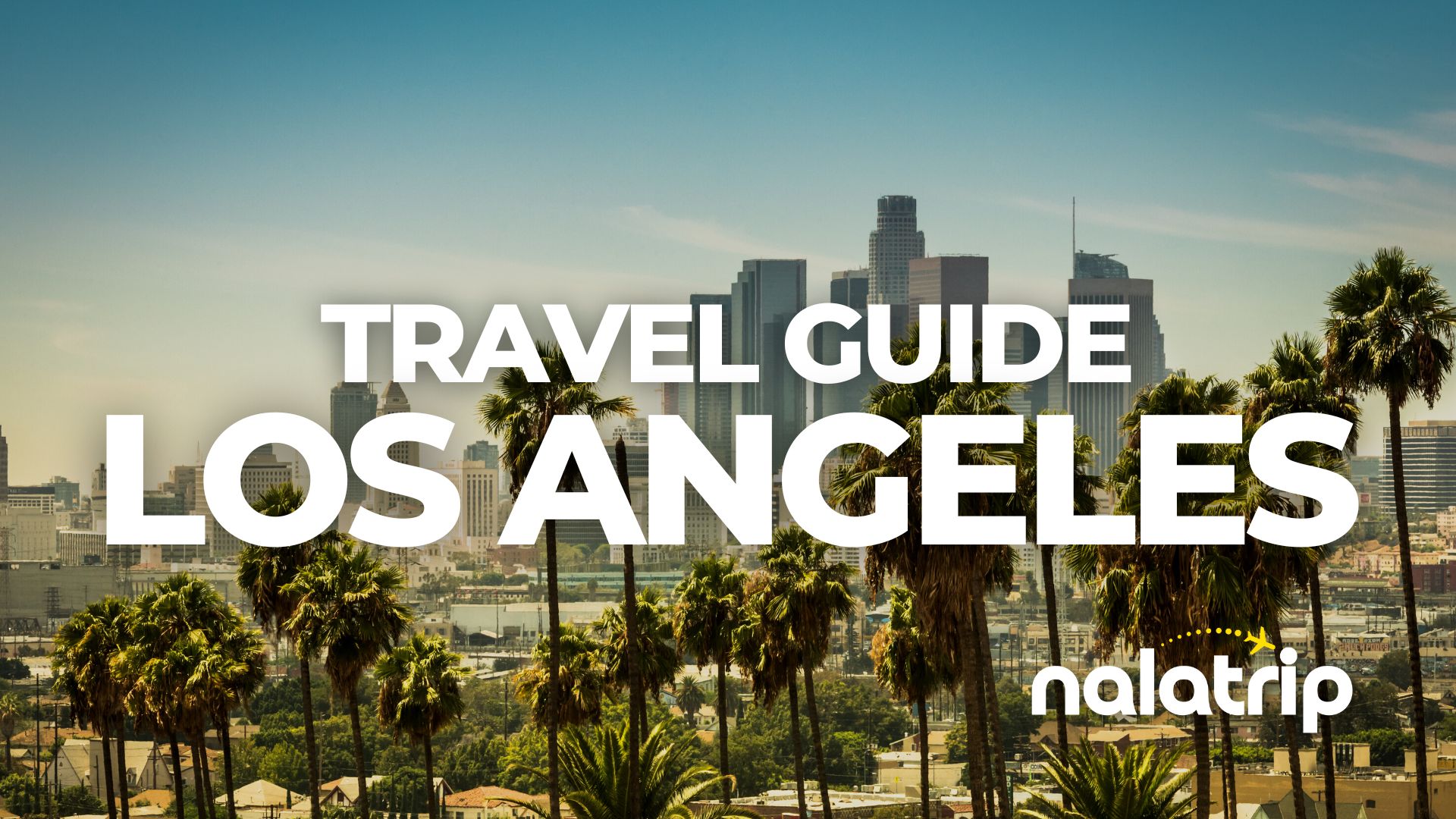 Los Angeles Travel Guide - Enjoy & Explore L.A • Nalatrip.com